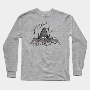 Don't Make A Mountain Out Of A Molehill Long Sleeve T-Shirt